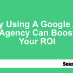 Using a Google Ads Agency to Boost ROI